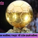 Tầm ảnh hưởng thực tế của danh hiệu quả bóng vàng